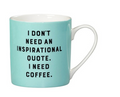 I Don't Need An Inspirational Quote muki