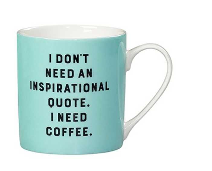 I Don't Need An Inspirational Quote muki